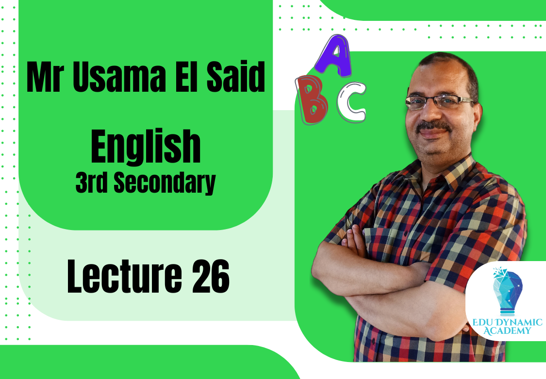Mr. Usama El Said | 3rd Secondary | Lecture 26 : Story ( Chapter 12) + If Condition + wishes and regrets